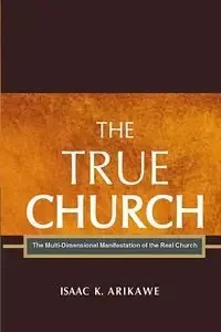 The True Church - Arikawe Isaak K.