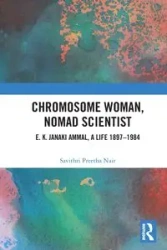 Chromosome Woman, Nomad Scientist - Nair Savithri Preetha
