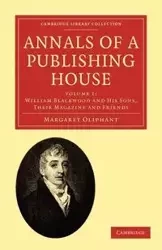 Annals of a Publishing House - Volume 1 - Margaret Wilson Oliphant