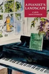A Pianist's Landscape - Carol Montparker