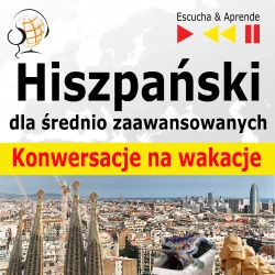 eBook Hiszpański dla średnio zaawansowanych. Konwersacje na wakacje - Dorota Guzik mp3