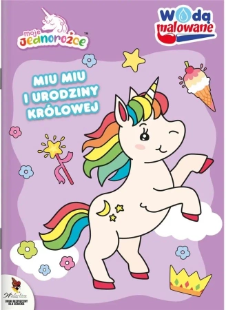 Moje Jednorożce. Wodą malowane. Miu Miu - praca zbiorowa