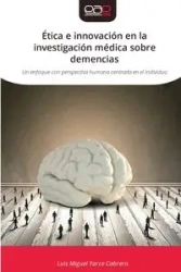 Ética e innovación en la investigación médica sobre demencias - Luis Miguel Yarce Cabrera
