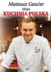 Mateusz Gessler Moja Kuchnia Polska Tw - Mateusz Gessler