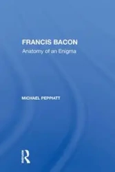 Francis Bacon - Michael Peppiatt