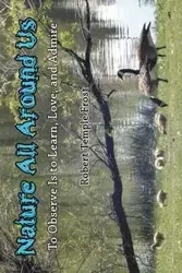 Nature All Around Us - Robert Temple Frost
