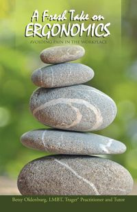 A Fresh Take on Ergonomics - Betsy Oldenburg LMBT