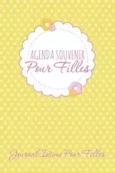 Agenda Souvenir Pour Filles Journal Intime Pour Filles - Speedy Publishing LLC