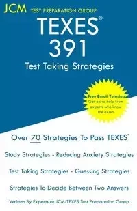 TEXES 391 - Test Taking Strategies - Test Preparation Group JCM-TEXES