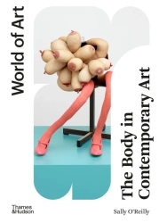The Body in Contemporary Art - Sally O’Reilly