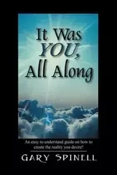 It Was YOU, All Along - Gary Spinell