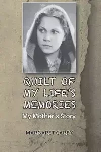 QUILT OF MY LIFE'S MEMORIES - Carey Margaret