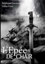 L'épée de chair - Lecomte Stéphanie