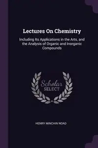 Lectures On Chemistry - Henry Noad Minchin