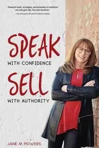 Speak With Confidence  Sell With Authority - Jane Powers M