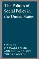 The Politics of Social Policy in the United States - Weir Margaret
