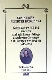 Sumariusz metryki koronnej. Księga wpisów MK 192 - red. Janusz S. Dąbrowski