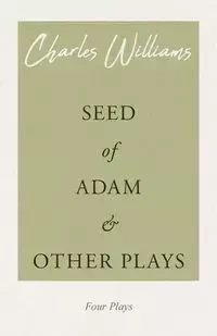 Seed of Adam and Other Plays - Williams Charles