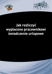eBook Jak rozliczyć wypłacone pracownikowi świadczenie urlopowe - Izabela Nowacka