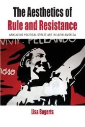 The Aesthetics of Rule and Resistance - Lisa Bogerts
