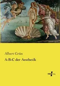A-B-C der Aesthetik - Albert Grün