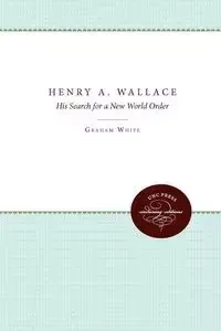 Henry A. Wallace - Graham White