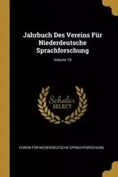 Jahrbuch Des Vereins Für Niederdeutsche Sprachforschung; Volume 19 - Sprachforschung Verein Für Niederdeuts