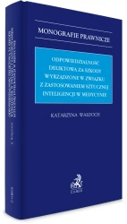 Odpowiedzialność deliktowa za szkody wyrządzone w związku z zastosowaniem sztucznej inteligencji w medycynie - Katarzyna Wałdoch
