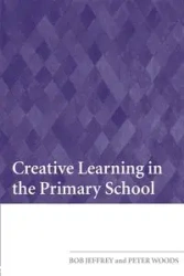 Creative Learning in the Primary School - Jeffrey Bob
