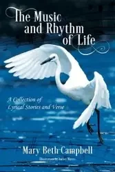 The Music and Rhythm of Life - Mary Beth Campbell