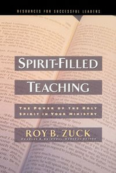 Spirit-Filled Teaching - Zuck Roy B.