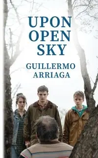 Upon Open Sky - Guillermo Arriaga