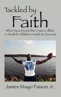 Tackled by Faith - James Faison Jr Mayo