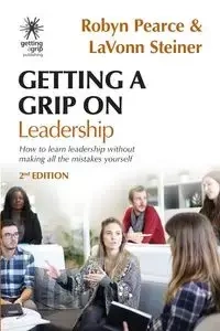 Getting A Grip On Leadership - Robyn Pearce