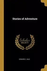 Stories of Adventure - Edward E. Hale