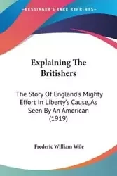 Explaining The Britishers - Frederic William Wile