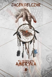Ta przeklęta Ameryka - Jacek Pelczar