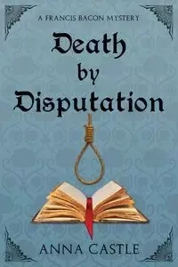 Death by Disputation - Anna Castle