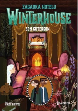Zagadka hotelu Winterhouse. Tom 3 - Ben Guterson