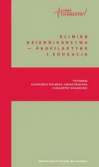 Klinika Dziennikarstwa 3 Profilaktyka i edukacja - red. Katarzyna Konarska, Kazimierz Wolny-Zmorzyńs