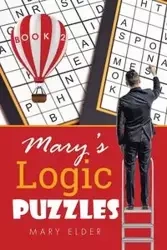 Mary's Logic Puzzles Book 2 - Mary Elder