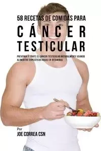 58 Recetas De Comidas Para Cáncer Testicular - Joe Correa