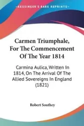 Carmen Triumphale, For The Commencement Of The Year 1814 - Robert Southey
