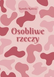 Osobliwe rzeczy - Kamila Kutera
