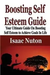 Boosting Self Esteem Guide - Isaac Nuton
