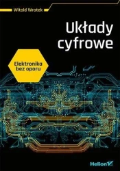 Elektronika bez oporu. Układy cyfrowe - Witold Wrotek
