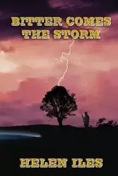 Bitter Comes the Storm - Helen Iles
