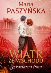 Wiatr ze Wschodu. Szkarłatna łuna - Maria Paszyńska