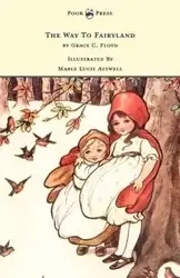 The Way To Fairyland Illustrated by Mable Lucie Attwell - Floyd Grace C