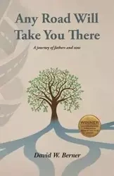 Any Road Will Take You There - David Berner